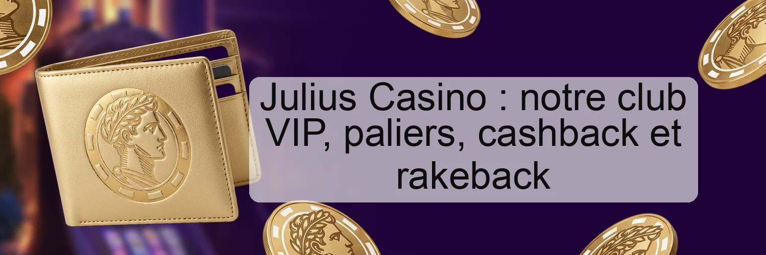 Julius Casino : notre club VIP, paliers, cashback et rakeback