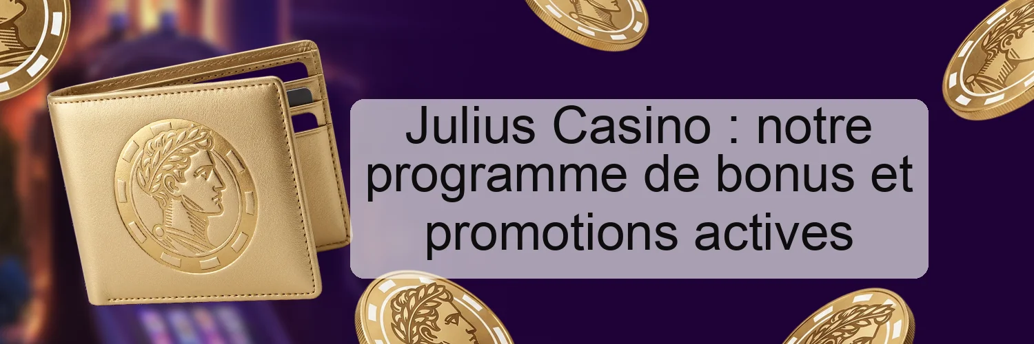 Julius Casino : notre programme de bonus et promotions actives