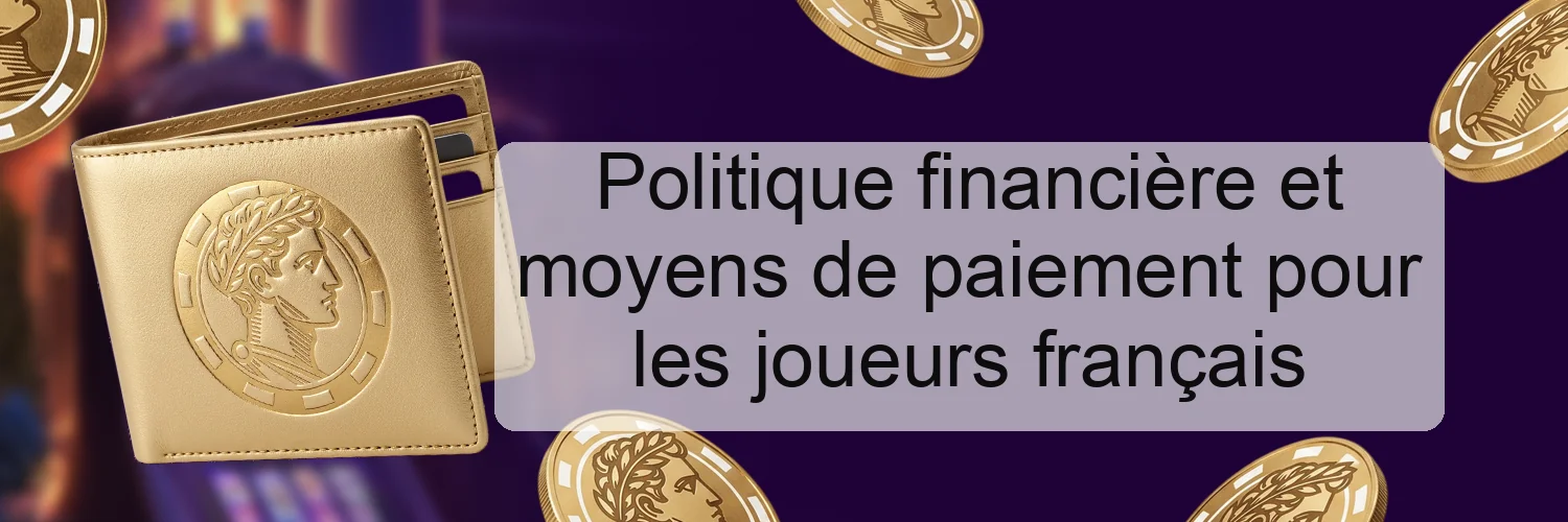 Politique financière et moyens de paiement pour les joueurs français